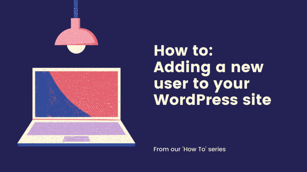 How to add new users to your WordPress site