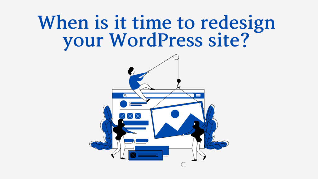 What is it time to redesign your WordPress website?