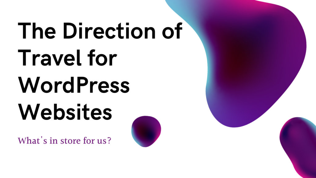 The Direction of Travel for WordPress websites
