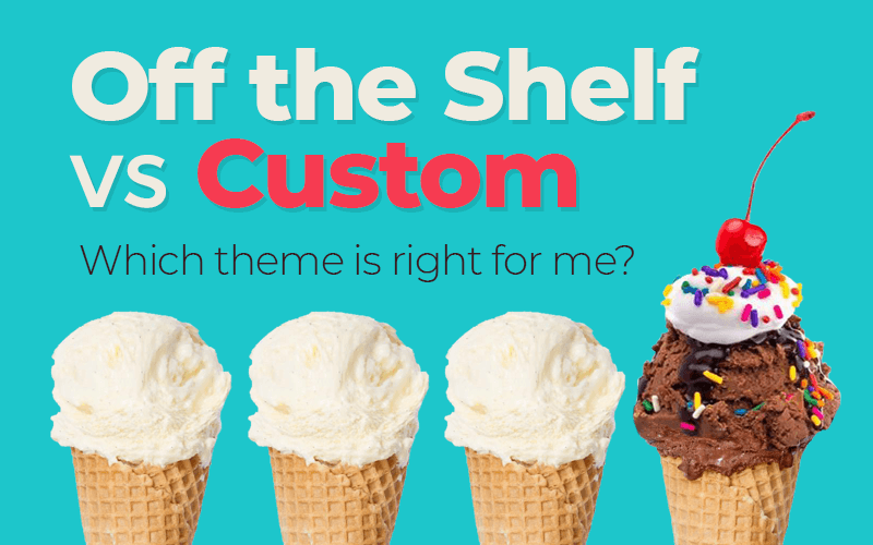 Off-the-shelf v Custom/Bespoke WordPress theme - which one is right for me?